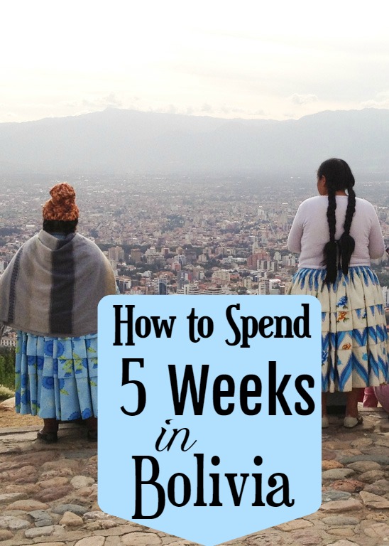 How to Spend 5 weeks in Bolivia