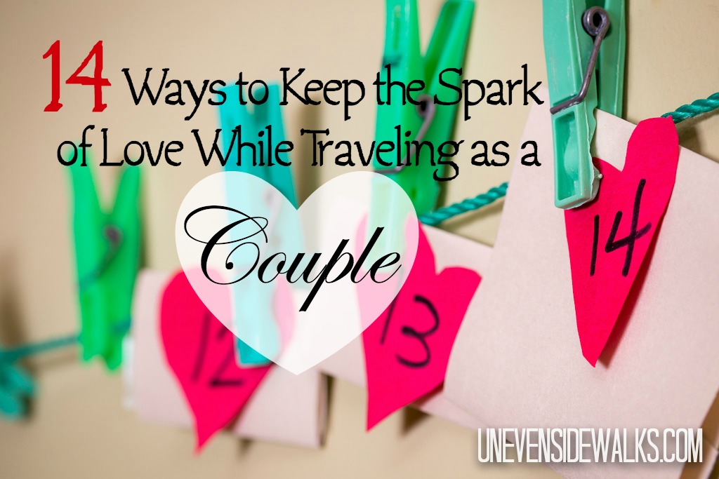 14 Ways to Keep the Spark of Love While Traveling as a Couple | UnevenSidewalks
